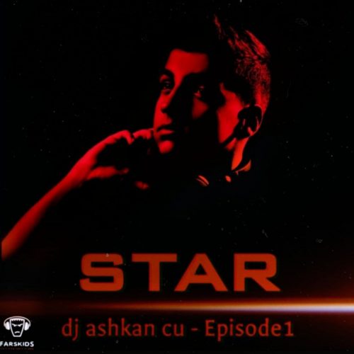 Dj Ashkan Cu – Star (EP 01)
